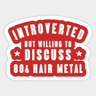 Introverted Except 80s Hair Metal Sticker